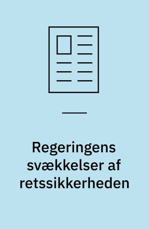Regeringens svækkelser af retssikkerheden