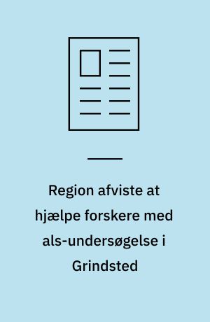 Region afviste at hjælpe forskere med als-undersøgelse i Grindsted