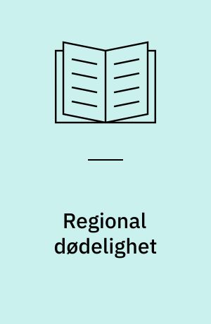 Regional dødelighet : oversikt og opplegg til behandling i befolkningsframskrivningene