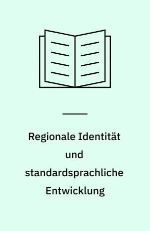 Regionale Identität und standardsprachliche Entwicklung : Aspekte einer sächsischen Sprachgeschichte
