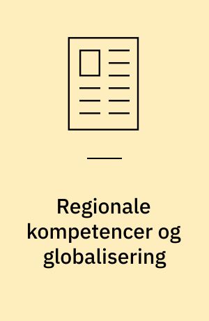 Regionale kompetencer og globalisering : med tekstilindustrien som eksempel