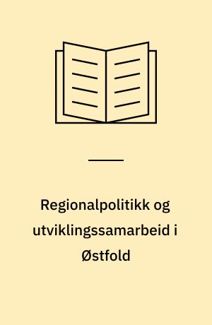 Regionalpolitikk og utviklingssamarbeid i Østfold