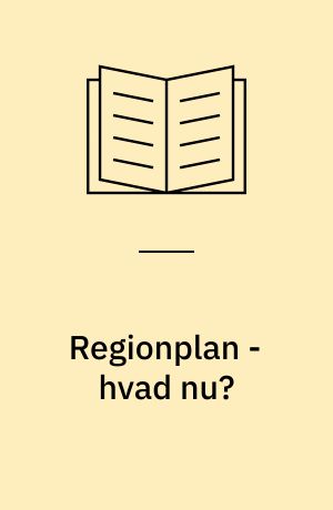 Regionplan - hvad nu?