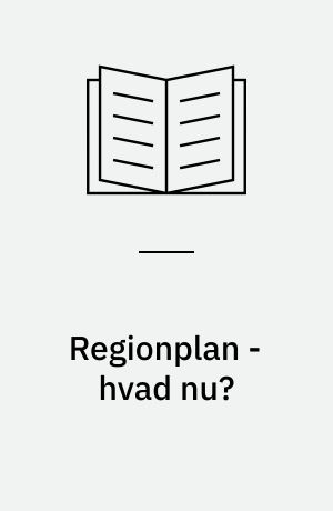 Regionplan - hvad nu?
