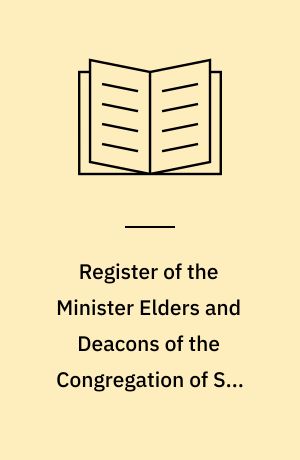 Register of the Minister Elders and Deacons of the Congregation of St. Andrews 15591600. Pt. I, 1559-1582