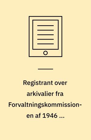 Registrant over arkivalier fra Forvaltningskommissionen af 1946 og Forvaltningsnævnet