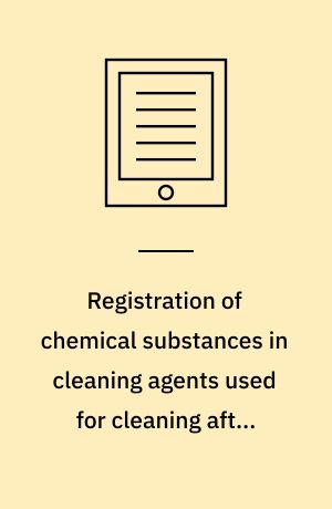 Registration of chemical substances in cleaning agents used for cleaning after fire or smoke damage in private homes