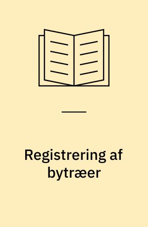 Registrering af bytræer : mål, midler og praktiske eksempler
