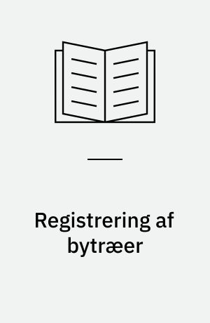 Registrering af bytræer : mål, midler og praktiske eksempler