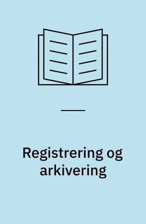 Registrering og arkivering