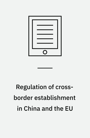 Regulation of cross-border establishment in China and the EU : a comparative law and economics approach
