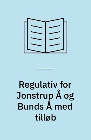Regulativ for Jonstrup Å og Bunds Å med tilløb