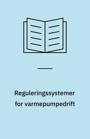 Reguleringssystemer for varmepumpedrift : eksperimentel undersøgelse