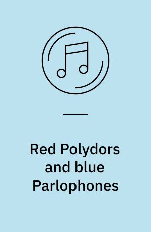 Red Polydors and blue Parlophones : 1923-1926