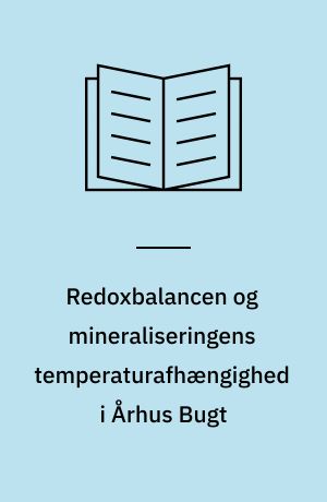 Redoxbalancen og mineraliseringens temperaturafhængighed i Århus Bugt