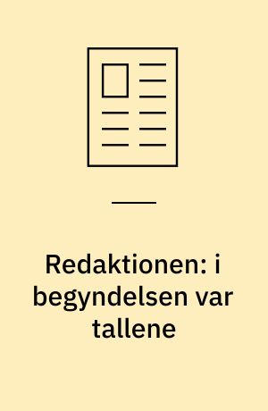 Redaktionen: i begyndelsen var tallene