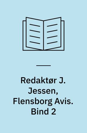 Redaktør J. Jessen, Flensborg Avis. Bind 2