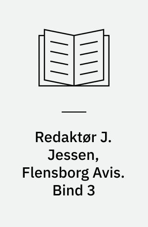 Redaktør J. Jessen, Flensborg Avis. Bind 3