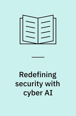 Redefining security with cyber AI