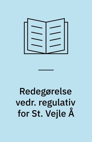 Redegørelse vedr. regulativ for St. Vejle Å