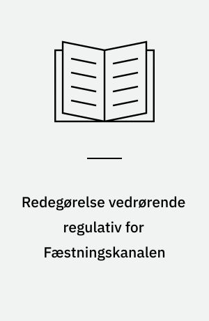 Redegørelse vedrørende regulativ for Fæstningskanalen
