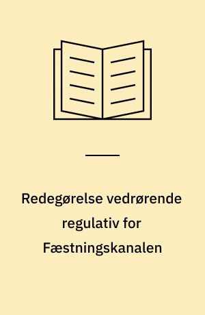 Redegørelse vedrørende regulativ for Fæstningskanalen