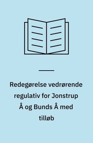 Redegørelse vedrørende regulativ for Jonstrup Å og Bunds Å med tilløb