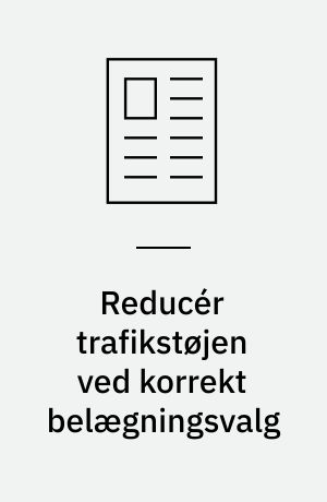 Reducér trafikstøjen ved korrekt belægningsvalg