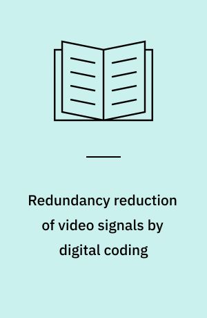 Redundancy reduction of video signals by digital coding