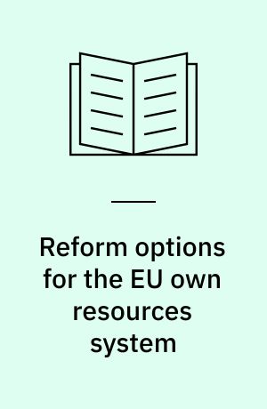 Reform options for the EU own resources system