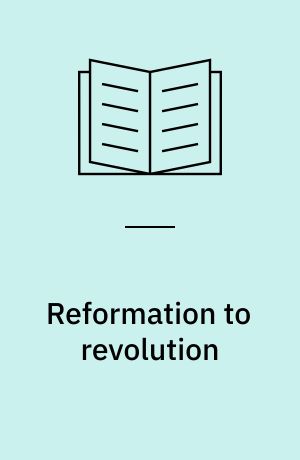 Reformation to revolution : politics and religion in early modern England