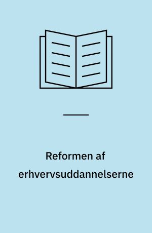 Reformen af erhvervsuddannelserne : et udviklingsprojekt om landbrugsuddannelsen