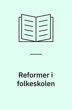 Reformer i folkeskolen : relationer mellem aktører i det lokale skolefelt