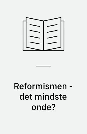 Reformismen - det mindste onde?