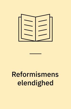 Reformismens elendighed : socialstat eller socialisme?