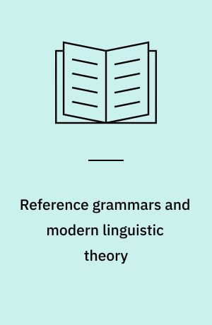 Reference grammars and modern linguistic theory