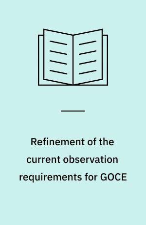 Refinement of the current observation requirements for GOCE
