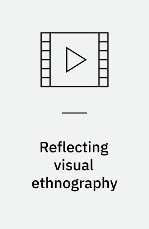Reflecting visual ethnography : using the camera in anthropological research