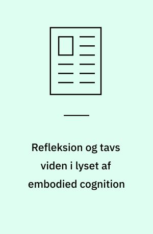 Refleksion og tavs viden i lyset af embodied cognition
