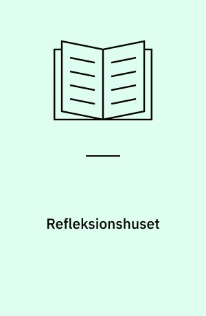 Refleksionshuset : fra refleksion til handling : vejledning