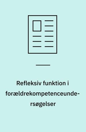Refleksiv funktion i forældrekompetenceundersøgelser