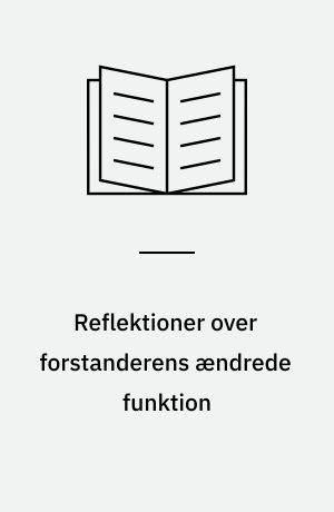 Reflektioner over forstanderens ændrede funktion
