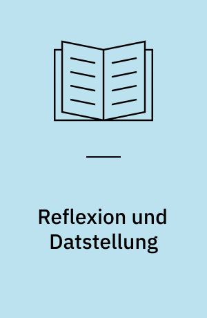 Reflexion und Datstellung : Ein Beitrag zw Kunsttheone der Moderne