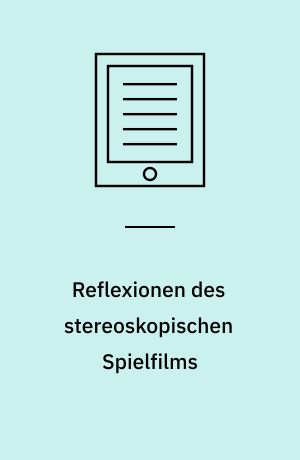 Reflexionen des stereoskopischen Spielfilms : Eine bildhistorische Analyse