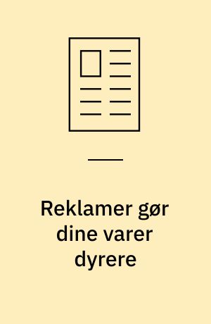 Reklamer gør dine varer dyrere