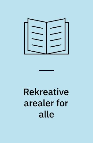 Rekreative arealer for alle : eksempelsamling : med vejledning om indretning for handicappede