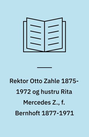 Rektor Otto Zahle 1875-1972 og hustru Rita Mercedes Z., f. Bernhoft 1877-1971