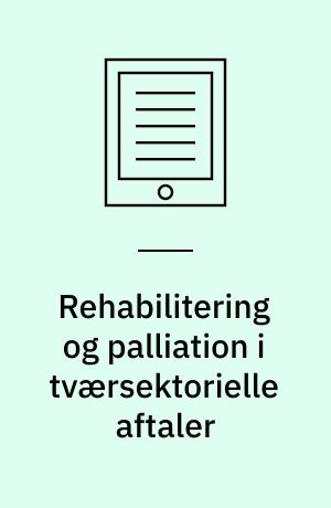 Rehabilitering og palliation i tværsektorielle aftaler