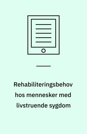 Rehabiliteringsbehov hos mennesker med livstruende sygdom : opgørelse af selvrapporterede rehabiliteringsbehov blandt deltagere i forløb ved REHPA Forskningsklinik 2018-2023