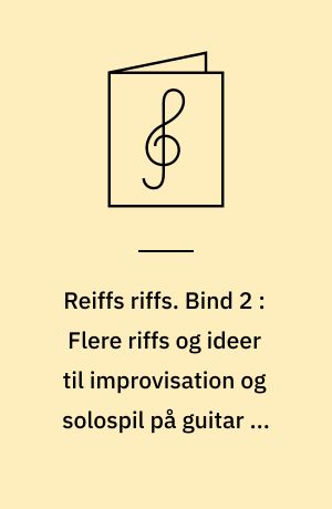 Reiffs riffs. Bind 2 : Flere riffs og ideer til improvisation og solospil på guitar -  stadig med spilleglæden i fokus